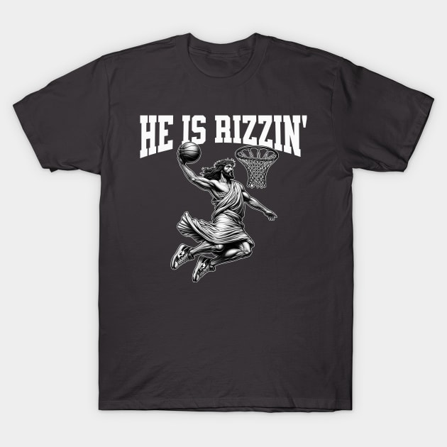 He Is Rizzin Jesus Dunk T-Shirt by RuthlessMasculinity